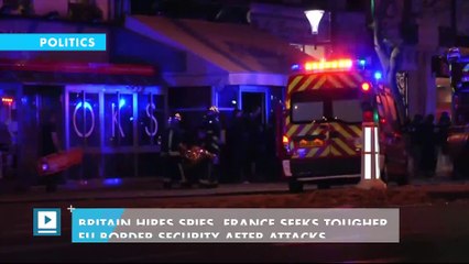 Britain hires spies, France seeks tougher EU border security after attacks