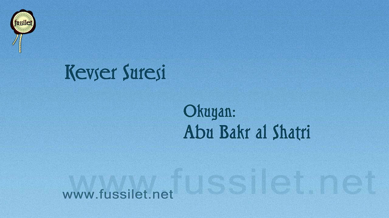 108 - Kevser Suresi - Ebubekir Şatıri