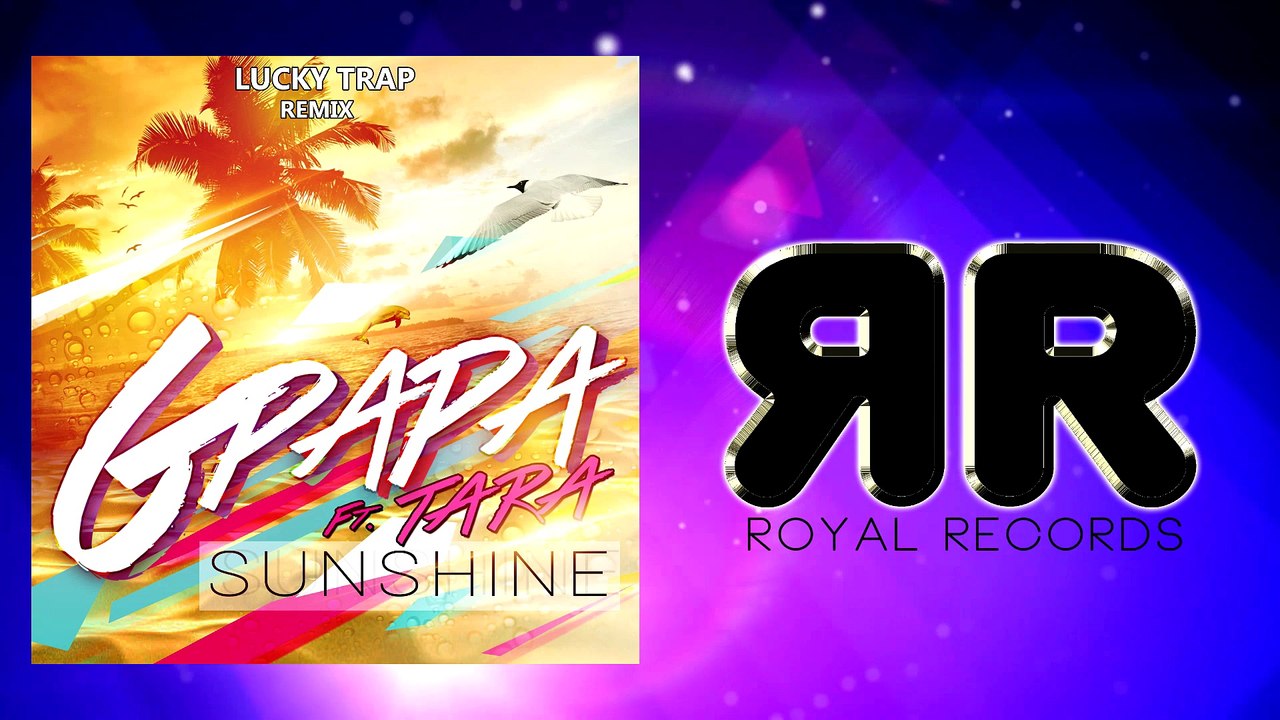 G Papa Ft. Tara - Sunshine (LuckyTrap Remix)