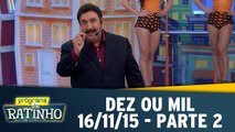 Dez Ou Mil - 16.11.15 - Parte 2