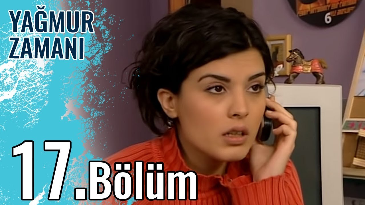 Yağmur Zamanı 17.Bölüm