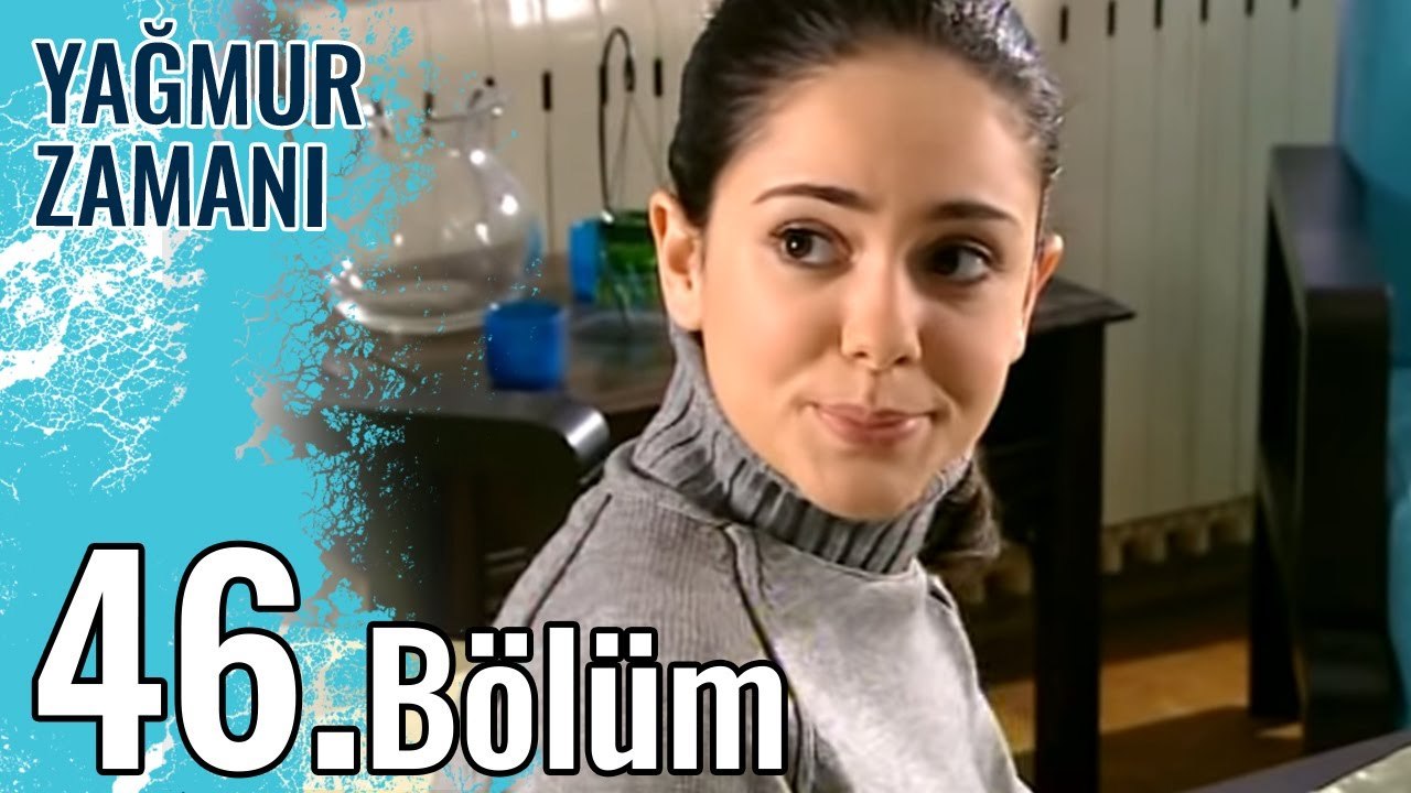 Yağmur Zamanı 46.Bölüm