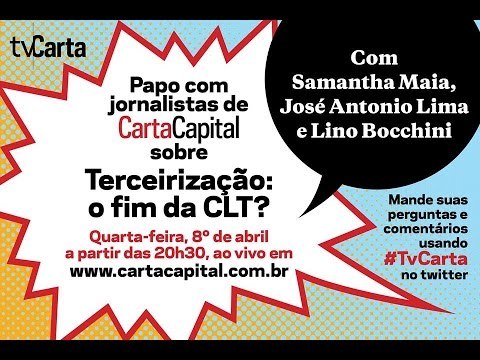 Jornalistas de CartaCapital conversam sobre o projeto de terceirização