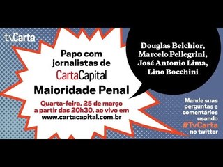 Jornalistas de CartaCapital conversam sobre Maioridade Penal