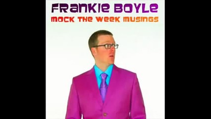 Frankie Boyle Mock the Week Musings Part 1