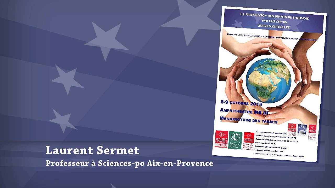 IRDEIC-IMH_La protection des droits de l'homme par les cours supranationales_[audio uniquement] "Le développement des méthodes d’interprétation et de contrôle", Laurent Sermet, professeur à Sciences-po Aix-en-Provence