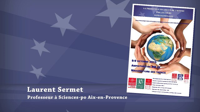 IRDEIC-IMH_La protection des droits de l'homme par les cours supranationales_[audio uniquement] Le développement des méthodes d’interprétation et de contrôle , Laurent Sermet, professeur à Sciences-po Aix-en-Provence