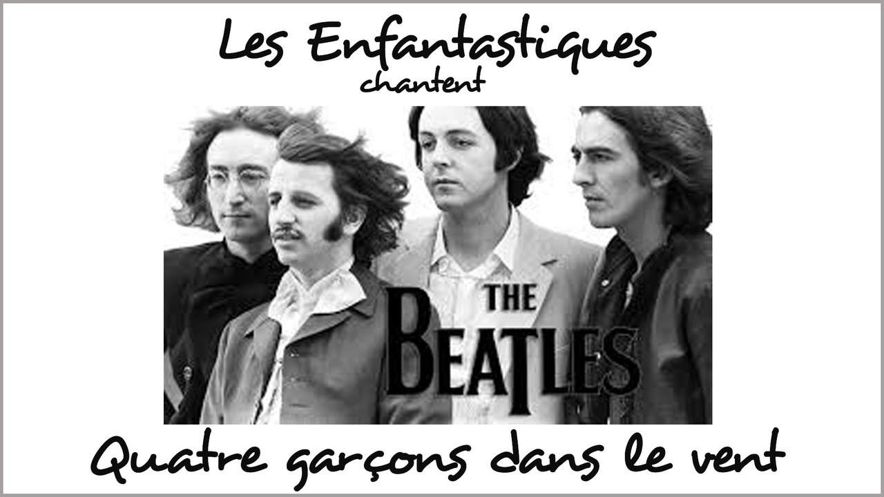 QUATRE GARÇONS DANS LE VENT - The Beatles - Vidéo Dailymotion