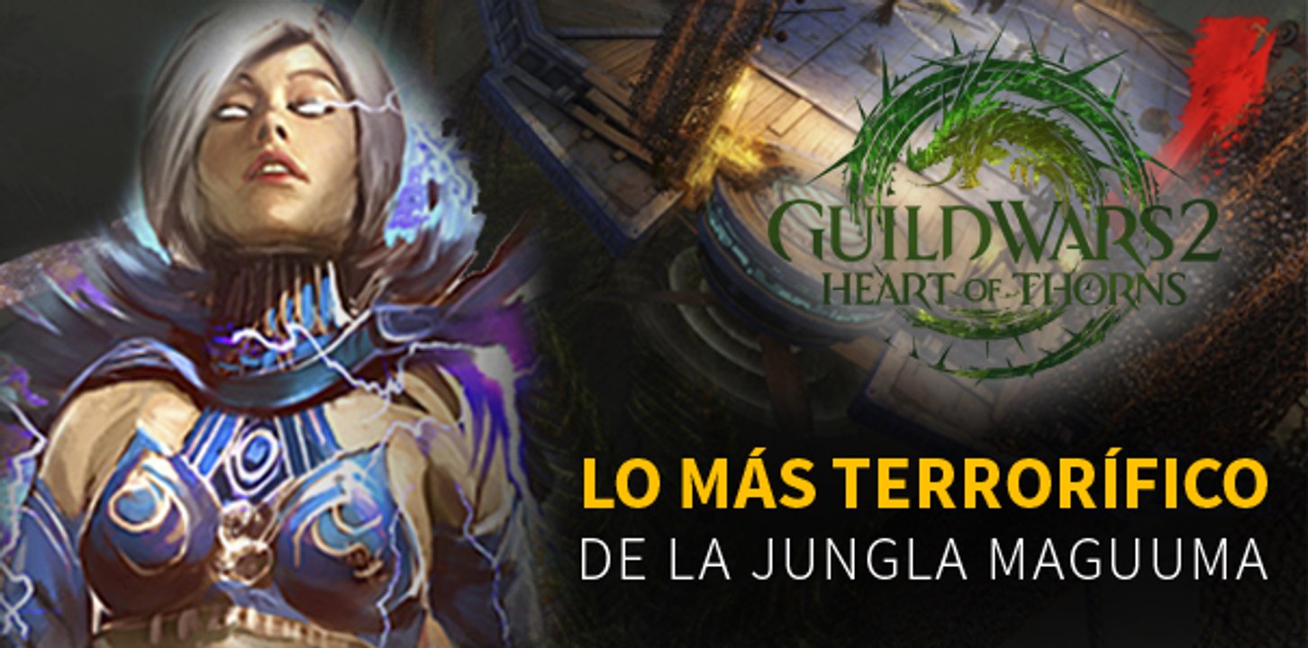 Guild Wars 2 Heart of Thorns: Lo más terrorífic...