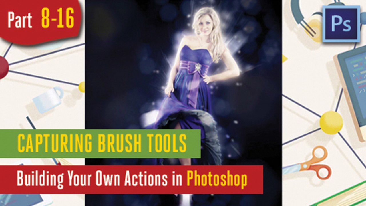 Capturing Brush Tools - Building Your Own Actions in Adobe Photoshop - 8-16