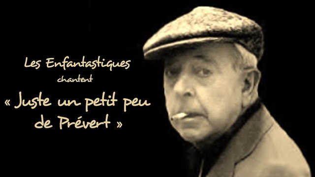 UN PETIT PEU DE PREVERT - Les Enfantastiques