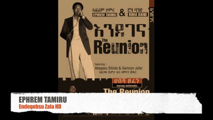 New Ethiopian Music Ephrem Tamiru - Endegebsu Zala The reunion 2015 HD