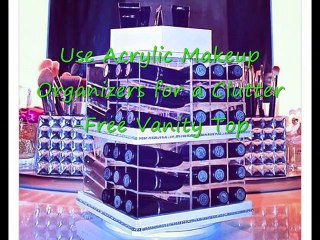 Use Acrylic Makeup Organizers for a Clutter-Free Vanity Top