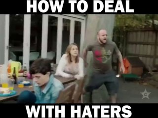 Best way to deal with haters!