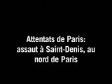 Attentats de Paris: assaut à Saint-Denis, deux morts et trois arrestations