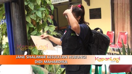 Jane Shalimar Kesulitan Hubungi Didi Mahardika