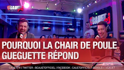 Pourquoi la Chair de Poule Gueguette répond - C'Cauet sur NRJ