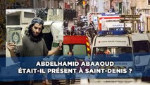 Abdelhamid Abaaoud, le «boucher de Raqqa» était-il présent à Saint-Denis?
