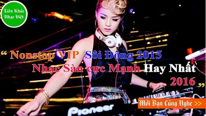 DJ Nonstop Hay Nhất 2015 - 2016 || Nhạc Sàn Sôi Động Hay Nhất - Bass Cực Xung || Dancemix