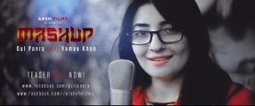 Mashup By Gul Panra Feat Yamee Khan Teaser Out Now 2015 HD