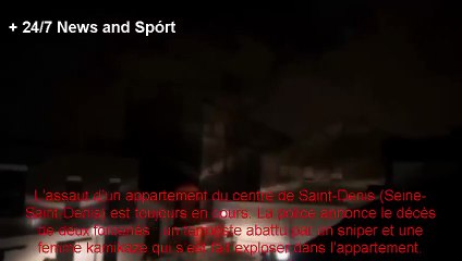 Assaut à Saint-Denis- Ce que l'on sait sur l'opération toujours en cours 2015