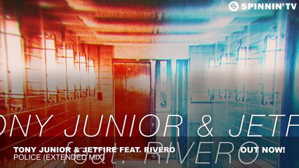 Tony Junior & JETFIRE feat. Rivero - Police (Extended Mix)