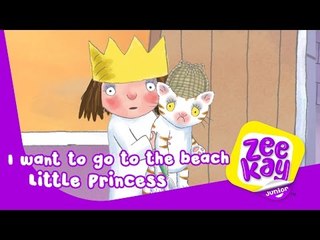 I want to go to the Beach | Little Princess |  Cartoons For Kids  |  ZeeKay Junior
