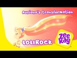 Auriana's Transformation | LoliRock | ZeeKay