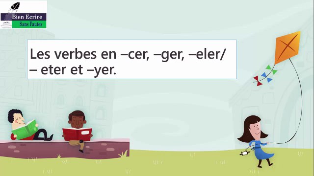Les verbes se terminant par cer, ger, eler, eter et yer