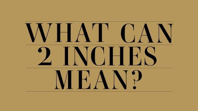 Shorter Than Short - What Can 2 Inches Mean?