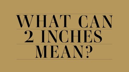Shorter Than Short - What Can 2 Inches Mean?