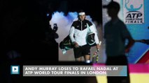 Andy Murray loses to Rafael Nadal at ATP World Tour Finals in London