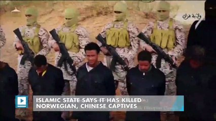 Islamic State says it has killed Norwegian, Chinese captives