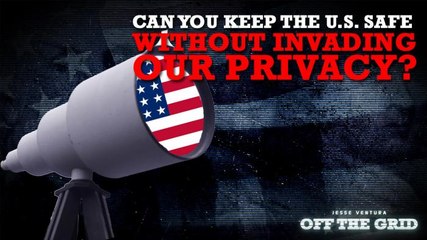 Can You Keep the U.S. Safe Without Invading Our Privacy? Jesse Ventura Takes the NSA to Task!