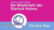 Sherlock Holmes - Das leere Haus - Sir Arthur Conan Doyle - Hörbuch (ungekürzt)