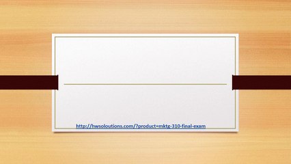 MKTG 310 FINAL EXAM