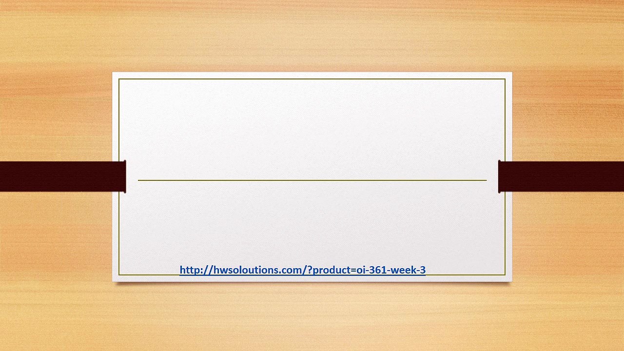 OI 361 WEEK 3