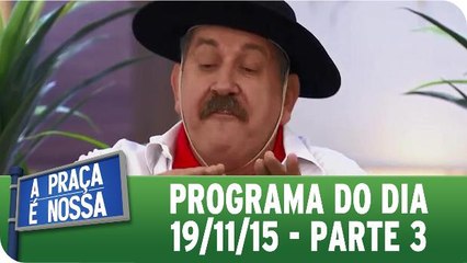 A Praça É Nossa 19.11.15 - Parte 3