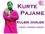 Kurte Pajame - Kulbir Jhinjer - Lyrics Tarsem Jassar - Sardarni - New Punjabi Song 2015