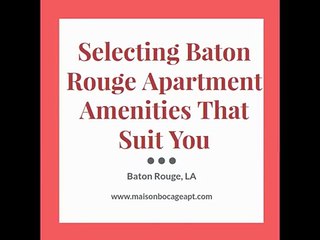Selecting Baton Rouge Apartment Amenities That Suit You