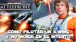 Star Wars Battlefront: Cómo pilotar un X-Wing y no morir en el intento