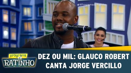 Dez Ou Mil: Glauco Robert canta Jorge Vercillo