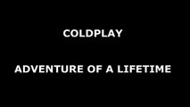 Coldplay - Adventure of a Lifetime (Lyrics)