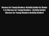Read Heroes for Young Readers: Activity Guide for Books 5-8 (Heroes for Young Readers - Activity