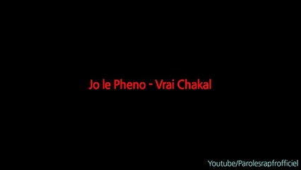 Jo Le Pheno - Vrai Chakal (Paroles/Lyrics)