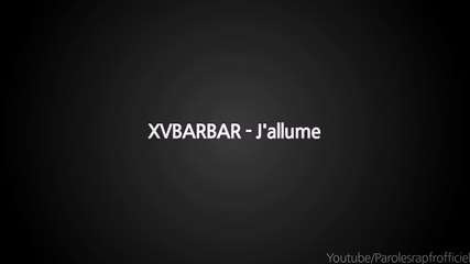 XVBARBAR - J'allume (Paroles/Lyrics)