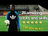 25 Amazing Football Skills & Tricks - Can you do them all ?