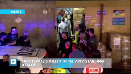 Two Israelis Killed in Tel Aviv Stabbing Attack
