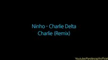 Ninho - Charlie Delta Charlie (Remix) (Paroles_Lyrics)