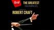 Robert Craft - The greatest masterpieces conducted by Robert Craft
